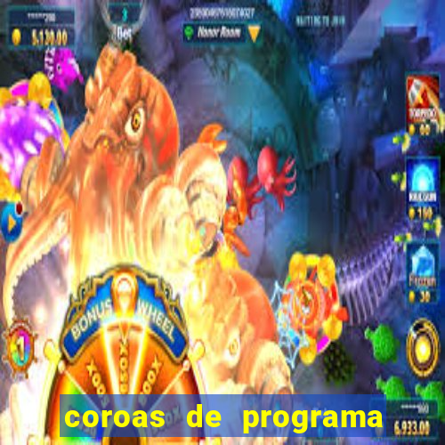 coroas de programa são paulo